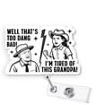 thumbnail image 2 of Funny Nurse Badge Reel: I'm Tired of This Grandpa" Sarcastic ID Holder", 2 of 3