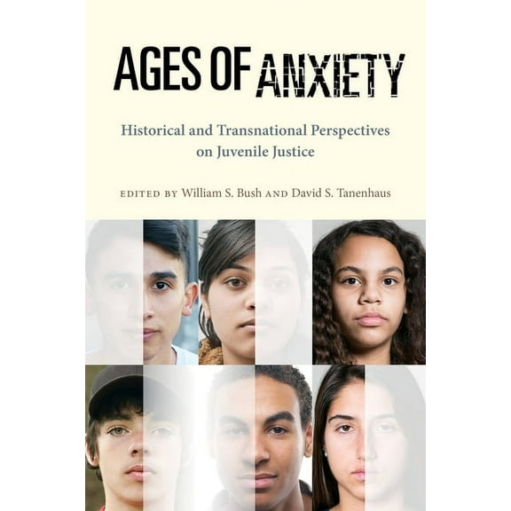 Youth, Crime, and Justice Ages of Anxiety: Historical and Transnational Perspectives on Juvenile Justice, Book 2, (Hardcover)