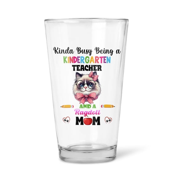 Kinda Busy Being Kindergarten Teacher and Ragdoll Mom 16oz Pint Beer Glass Mug Cat Lover Kitten Owner Gifts Idea Beer Glasses Cup - 02005
