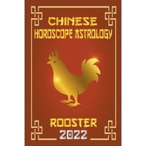 Chinese Zodiac Fortune Telling Rooster Chinese Horoscope & Astrology 2022, Book 10, (Paperback)
