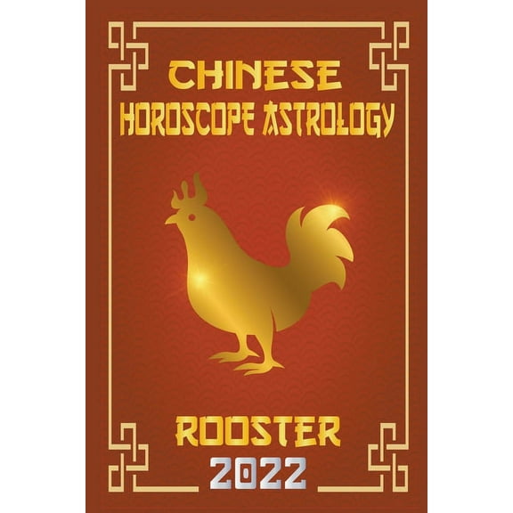 Chinese Zodiac Fortune Telling Rooster Chinese Horoscope & Astrology 2022, Book 10, (Paperback)