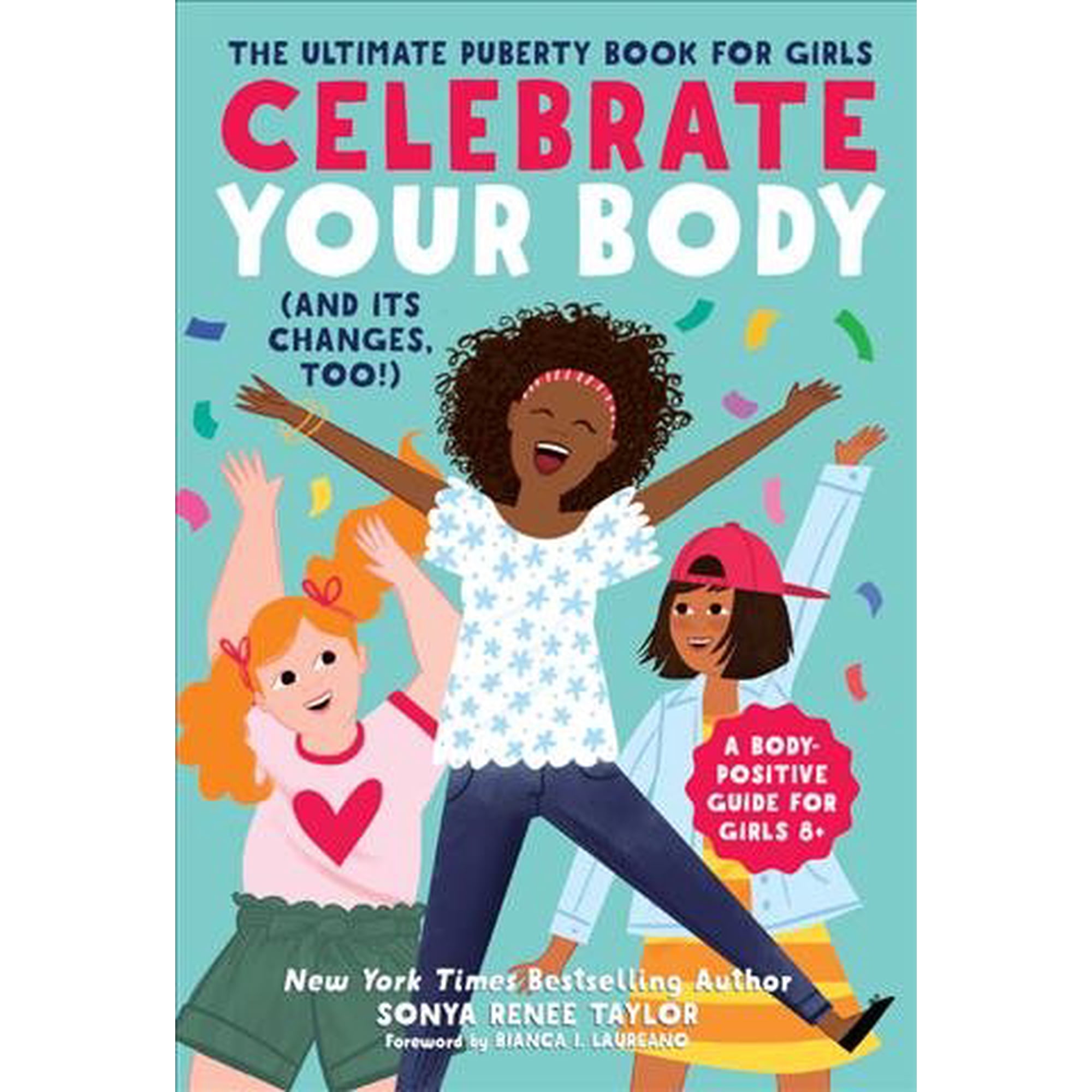 Celebrate Your Body (and Its Changes, Too!): The Ultimate Puberty Book for Girls (Paperback)