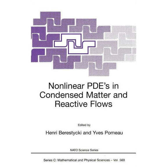 NATO Science Series C: Nonlinear Pde's in Condensed Matter and Reactive Flows, Book 569, (Hardcover)