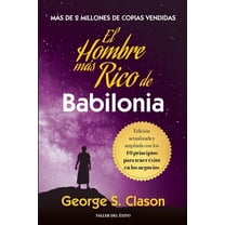 El hombre mas rico de Babilonia: Edición actualizada y ampliada con los 10 principios para tener éxito en los negocios, (Paperback)