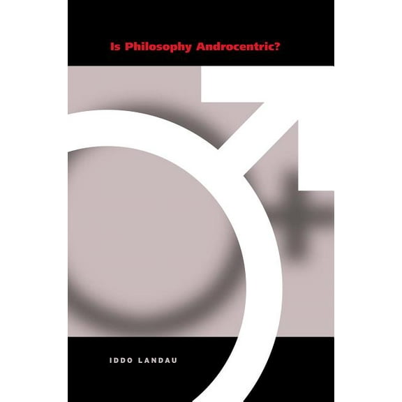 Is Philosophy Androcentric?, (Paperback)