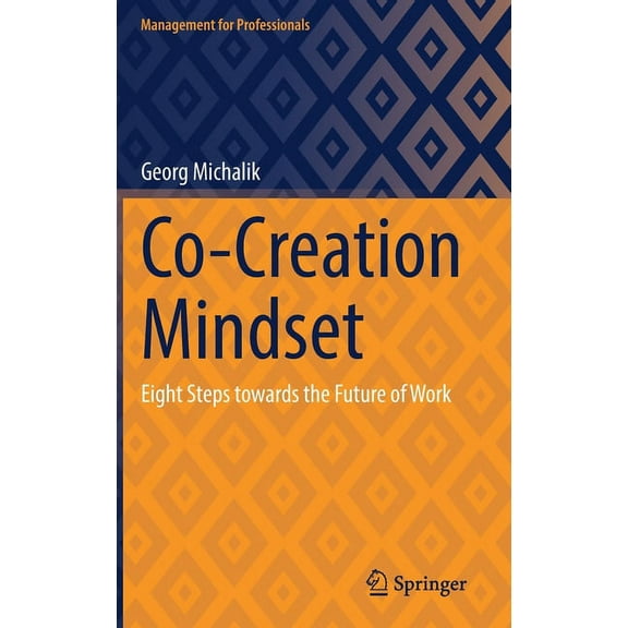 Management for Professionals Co-Creation Mindset: Eight Steps Towards the Future of Work, (Hardcover)