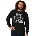 thumbnail image 5 of Not Today Satan Funny Christian Joke Long Sleeve TShirt Men Women Brisco Brands S, 5 of 6