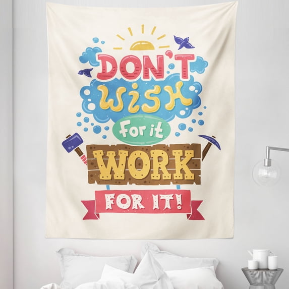 Saying Tapestry, Graphic Image Print Vintage Hipster Style Typography Do not Wish for It Work for It, Fabric Wall Hanging Decor for Bedroom Living Room Dorm, 5 Sizes, Multicolor, by Ambesonne