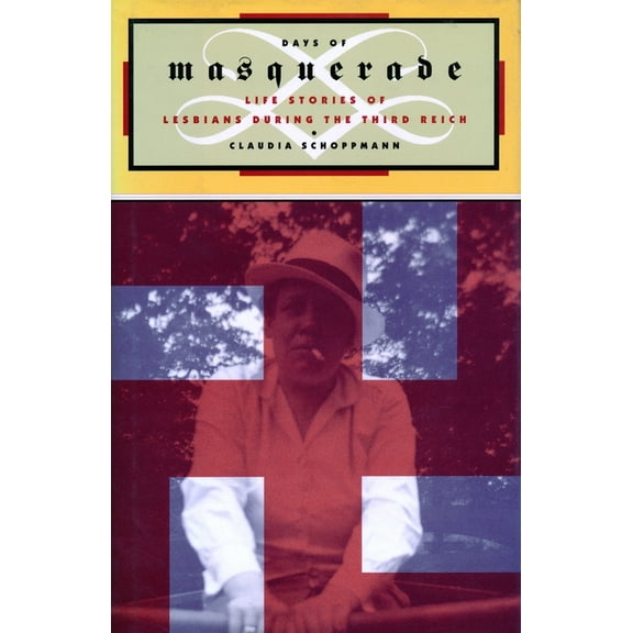 Between Men-Between Women: Lesbian and G Days of Masquerade: Life Stories of Lesbian Women During the Third Reich, (Hardcover)