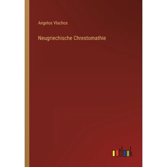 Neugriechische Chrestomathie German Edition Paperback 3368213148 9783368213145 Angelos Vlachos