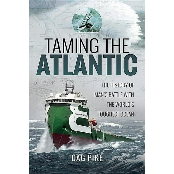 Biography: Taming the Atlantic: The History of Man's Battle with the World's Toughest Ocean (Hardcover)