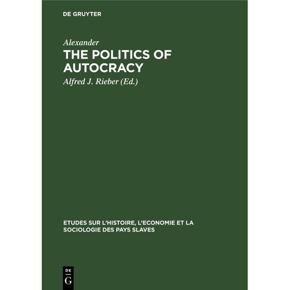 Études Sur l'Histoire, l'Économie Et La  The Politics of Autocracy: Letters of Alexander II to Prince A. I. Bariatinskii. 1857-1864, Book 12, (Hardcover)