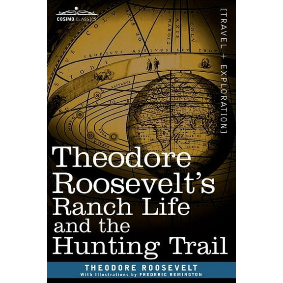 Theodore Roosevelt's Ranch Life and the Hunting Trail, (Paperback)