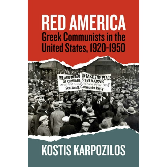 Red America: Greek Communists in the United States, 1920-1950, (Paperback)
