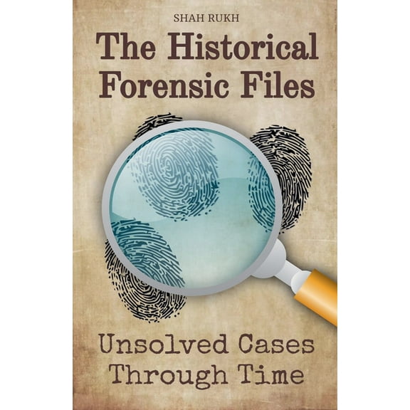 The Historical Forensic Files: Unsolved Cases Through Time, (Paperback)