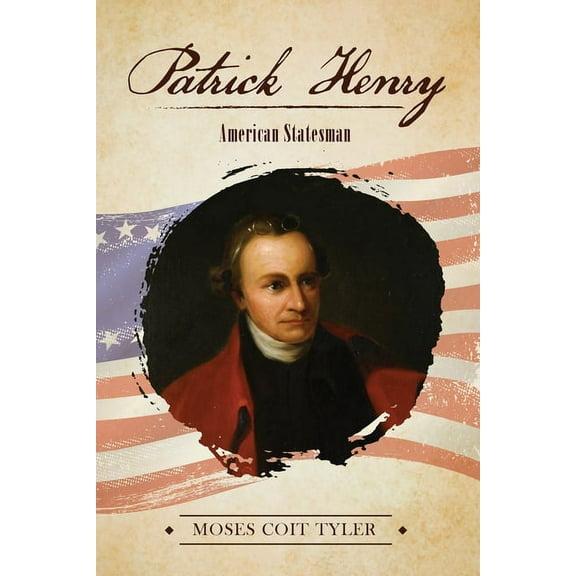Patrick Henry: American Statesman, (Paperback)