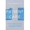 Patient Care: Death and Life in the Emergency Room [Hardcover - Used]