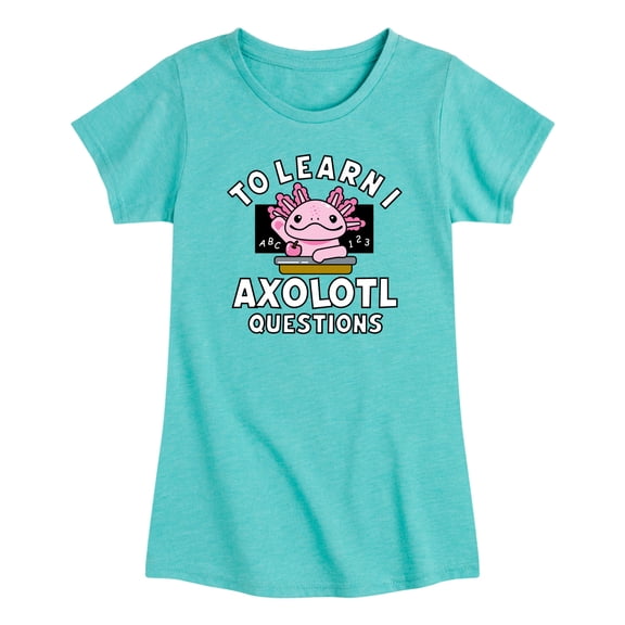 Instant Message - To Learn I Axolotl Questions -Toddler Girls Short Sleeve T-Shirt Toddler Short Sleeve Graphic T-Shirt