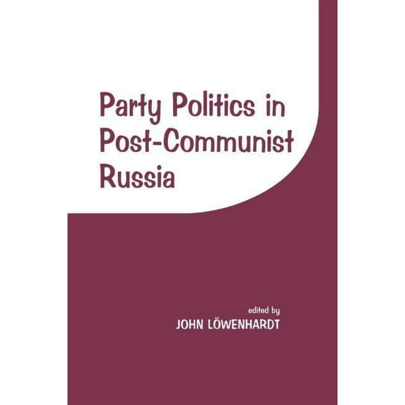 Party Politics in Post-communist Russia, (Paperback)