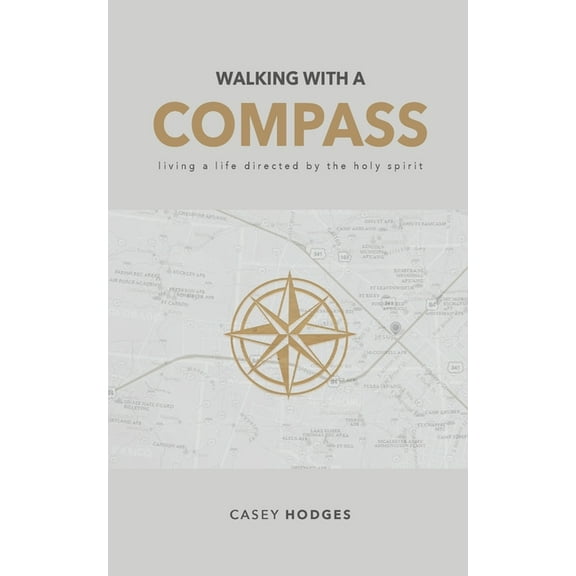 Walking with a Compass: Living a life directed by the Holy Spirit, (Paperback)