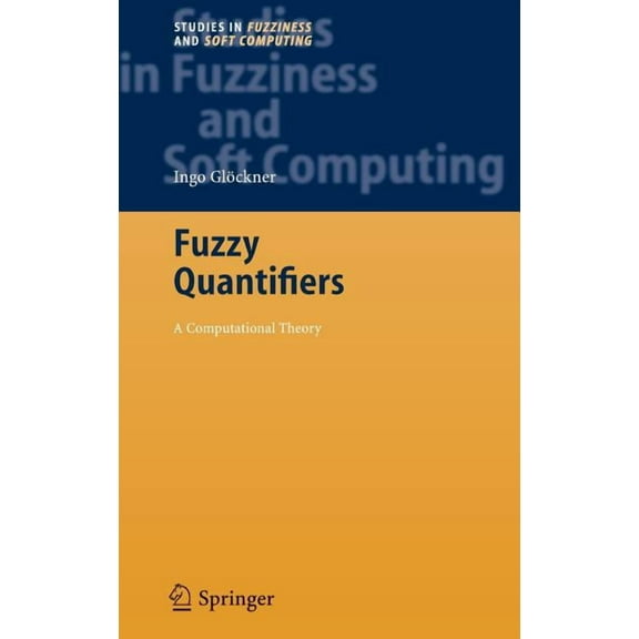 Studies in Fuzziness and Soft Computing Fuzzy Quantifiers: A Computational Theory, Book 193, (Hardcover)