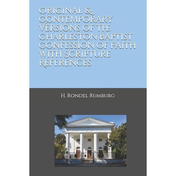 Original & Contemporary Versions of the Charleston Baptist Confession of Faith with Scripture References (Paperback)