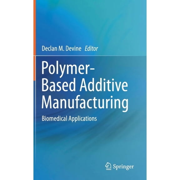 Polymer-Based Additive Manufacturing: Biomedical Applications, (Hardcover)