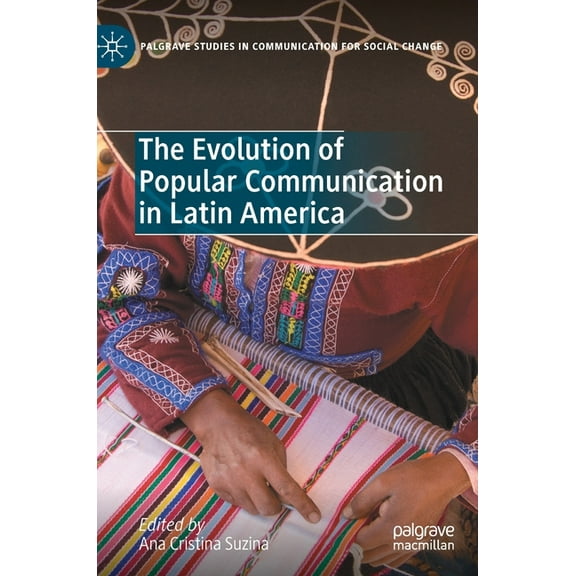 Palgrave Studies in Communication for So The Evolution of Popular Communication in Latin America, (Hardcover)