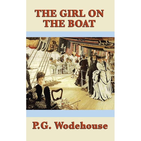 The Girl on the Boat: A Classic Romantic Comedy of Wit and Misadventure, (Hardcover)
