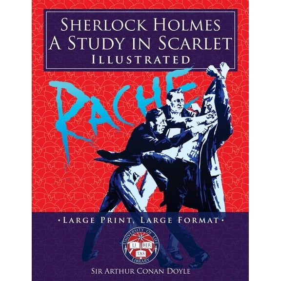 The University of Life Library: Sherlock Holmes: A Study in Scarlet - Illustrated, Large Print, Large Format: Giant 8.5" x 11" Size: Large, Clear Print & Pictures - Complete & Unabridged! (Paperback)(