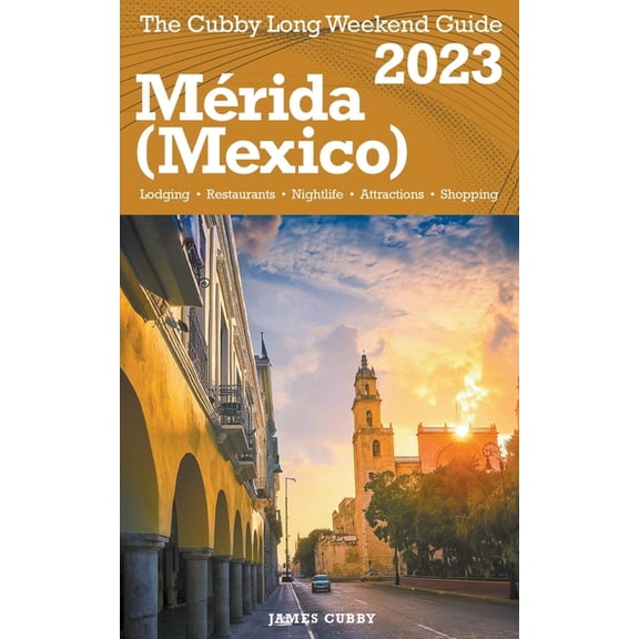 MÃ©rida (Mexico) The Cubby 2023 Long Weekend Guide, (Paperback)