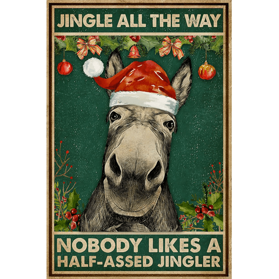 Donkey jingle all the way nobody likes a half-assed jingler poster 11 x 17 Inch Poster