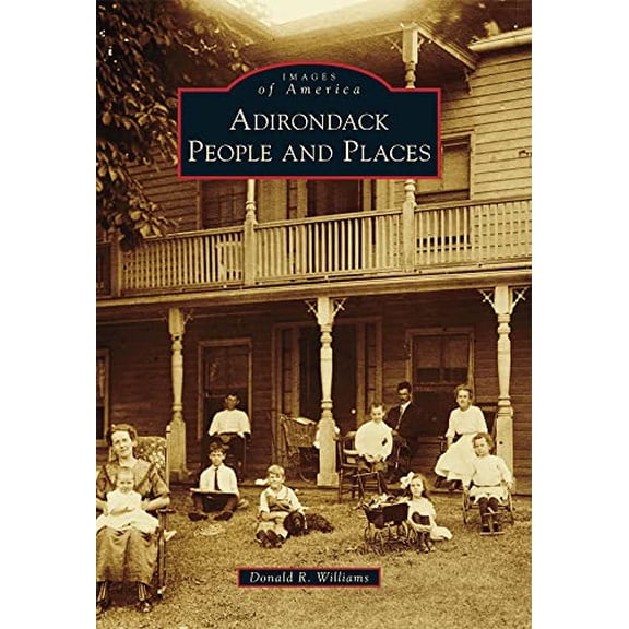 Pre-Owned Adirondack People and Places (Paperback) 0738591696 9780738591698