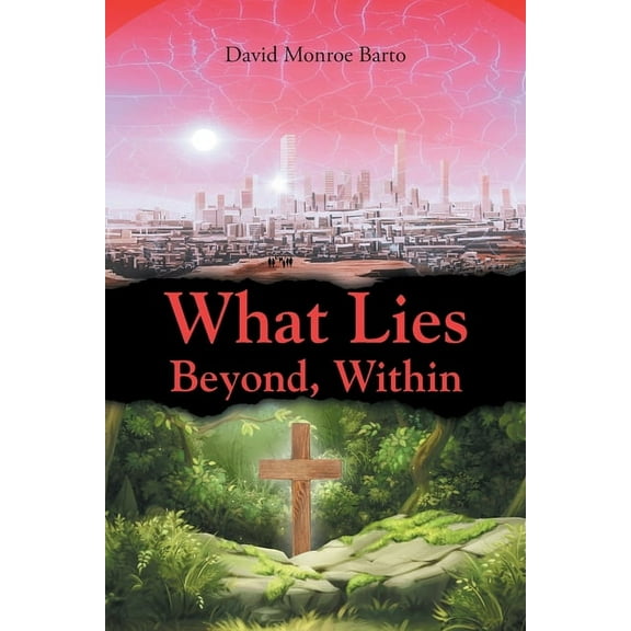 What Lies Beyond, Within (Paperback)