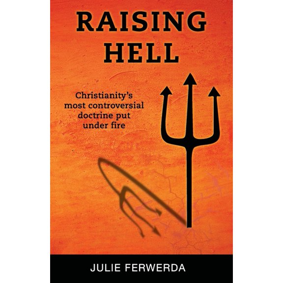 Raising Hell: Christianity's Most Controversial Doctrine Put Under Fire, (Paperback)