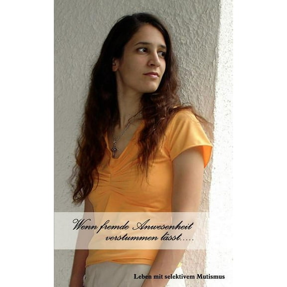 Wenn fremde Anwesenheit verstummen lässt...: Leben mit selektivem Mutismus, (Paperback)