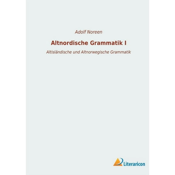 Altnordische Grammatik I: Altisländische und Altnorwegische Grammatik (Paperback)