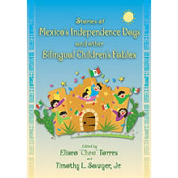 Pre-Owned Stories of Mexico's Independence Days and Other Bilingual Children's Fables (Paperback) 0826338860 9780826338860