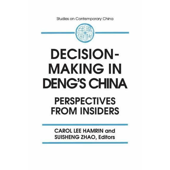 Studies on Contemporary China (M.E. Shar Decision-making in Deng's China: Perspectives from Insiders, (Paperback)