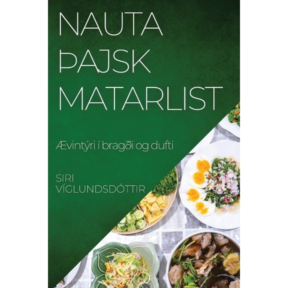 Nauta þajsk Matarlist: Ãvintýri à bragði og dufti, (Paperback)