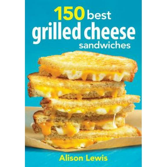 Pre-Owned 150 Best Grilled Cheese Sandwiches (Paperback) 0778804127 9780778804123