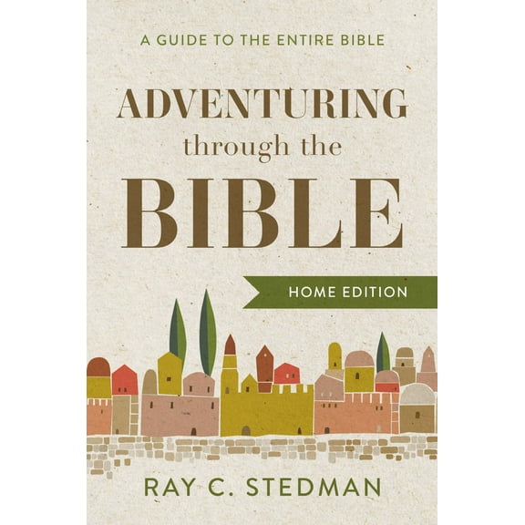 Adventuring through the Bible : A Guide to the Entire Bible (Hardcover)