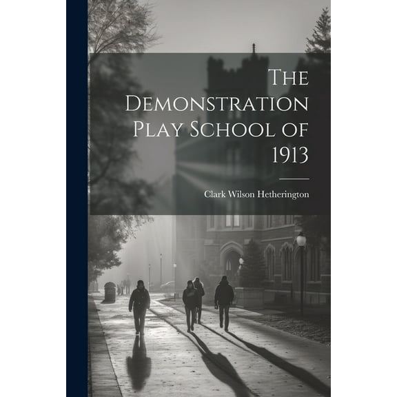 The Demonstration Play School of 1913