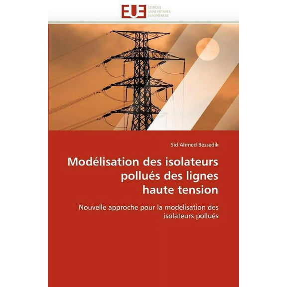 Omn.Univ.Europ.: Modélisation Des Isolateurs Pollués Des Lignes Haute Tension (Paperback)