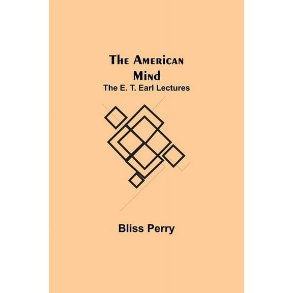 The American Mind; The E. T. Earl Lectures, (Paperback)