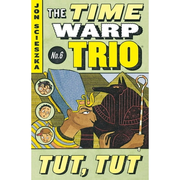 Time Warp Trio Tut, Tut #6, Book 6, (Paperback)