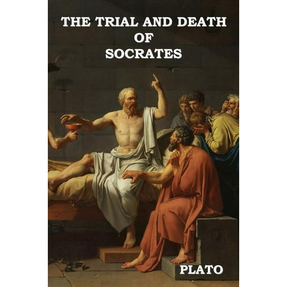 The Trial and Death of Socrates, (Paperback)