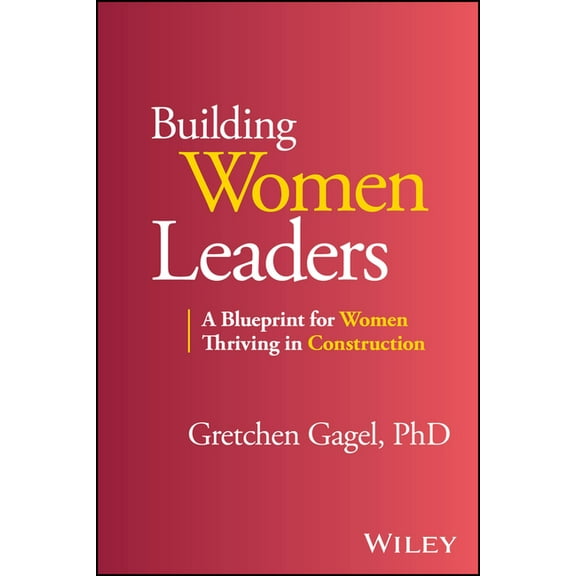 Building Women Leaders: A Blueprint for Women Thriving in Construction, (Paperback)