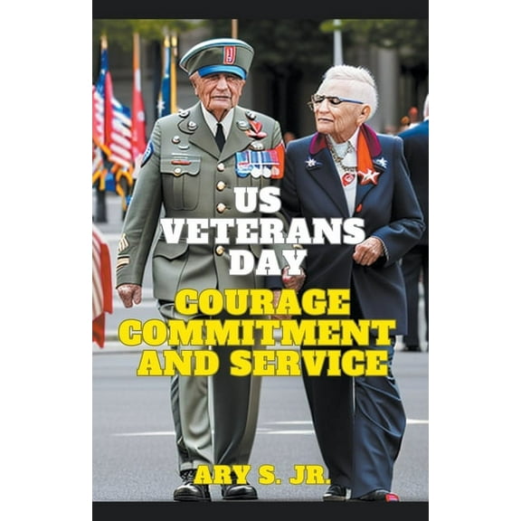 US Veterans Day: Courage Commitment and Service, (Paperback)