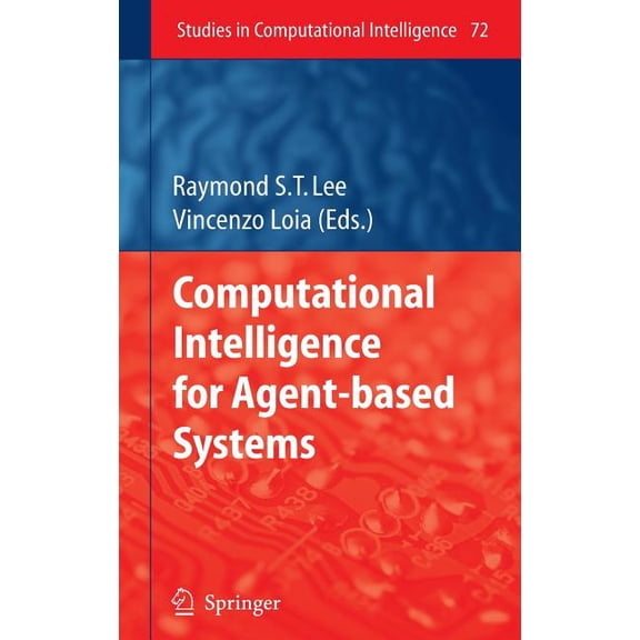 Studies in Computational Intelligence Computational Intelligence for Agent-Based Systems, Book 72, (Hardcover)